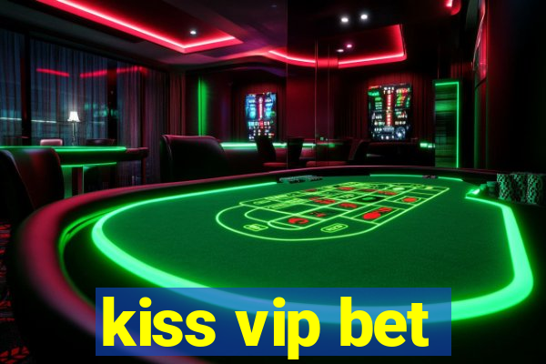 kiss vip bet